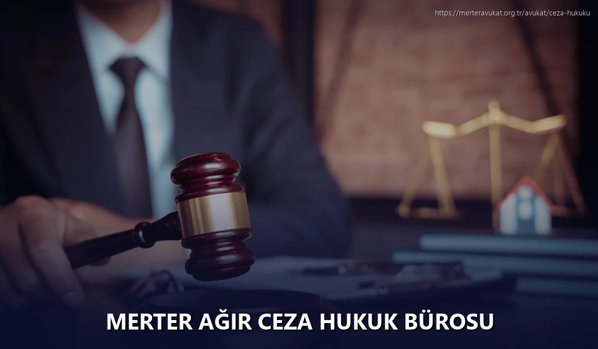 Merter Ağır Ceza Hukuk Bürosu