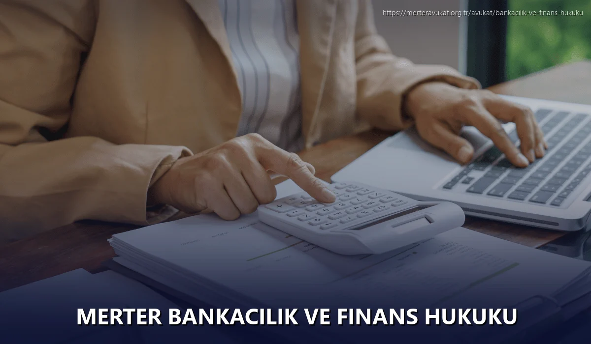 Merter Bankacılık ve Finans Hukuku