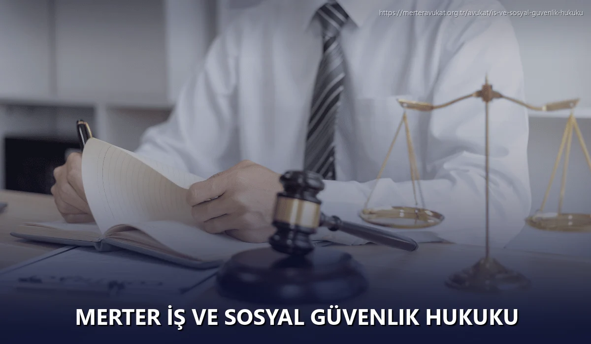 Merter İş ve Sosyal Güvenlik Hukuku