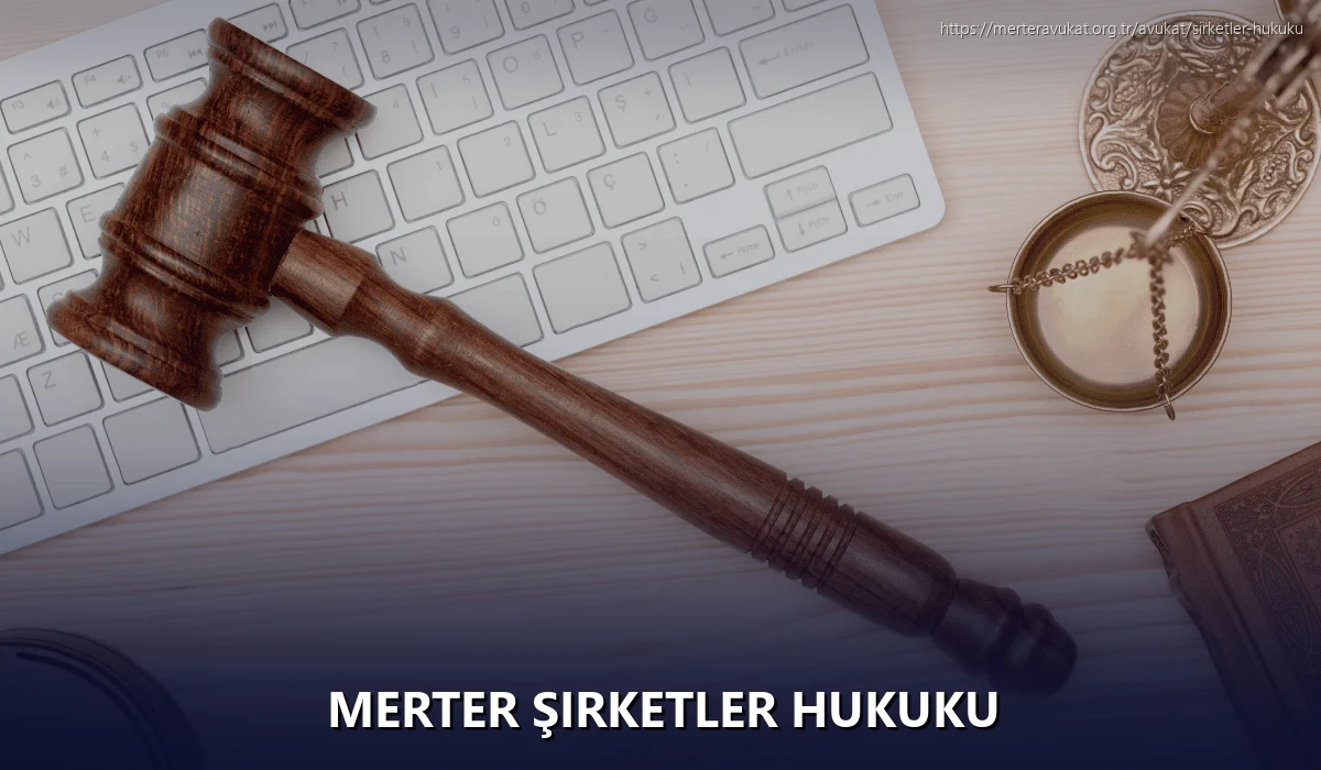 Merter Şirketler Hukuku