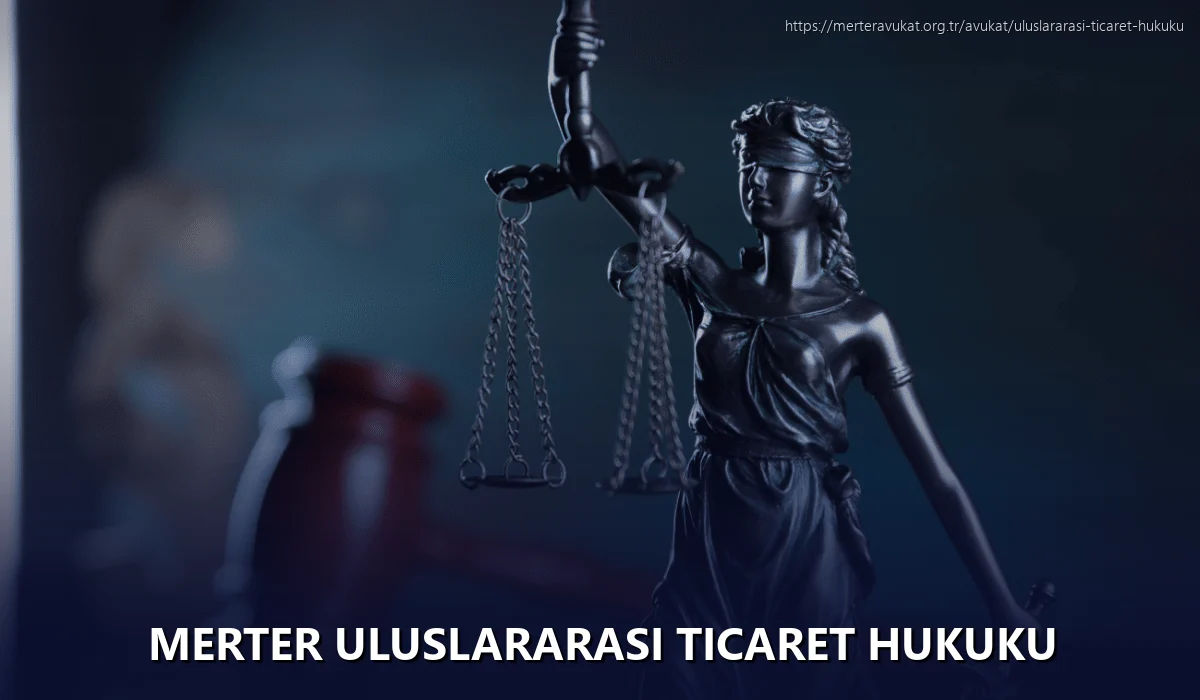 Merter Uluslararası Ticaret Hukuku